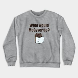 No toilet paper. What would McGyver do? Crewneck Sweatshirt